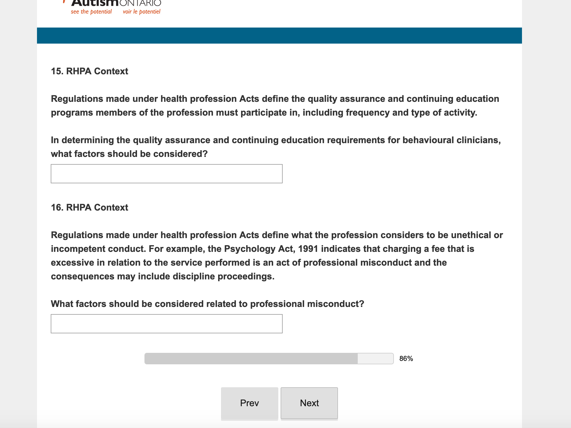 Question 15 of the survey reads: Regulations made under health profession Acts define the quality assurance and continuing education programs members of the profession must participate in, including frequency and type of activity. In determining the quality assurance and continuing education requirements for behavioural clinicians, what factors should be considered?