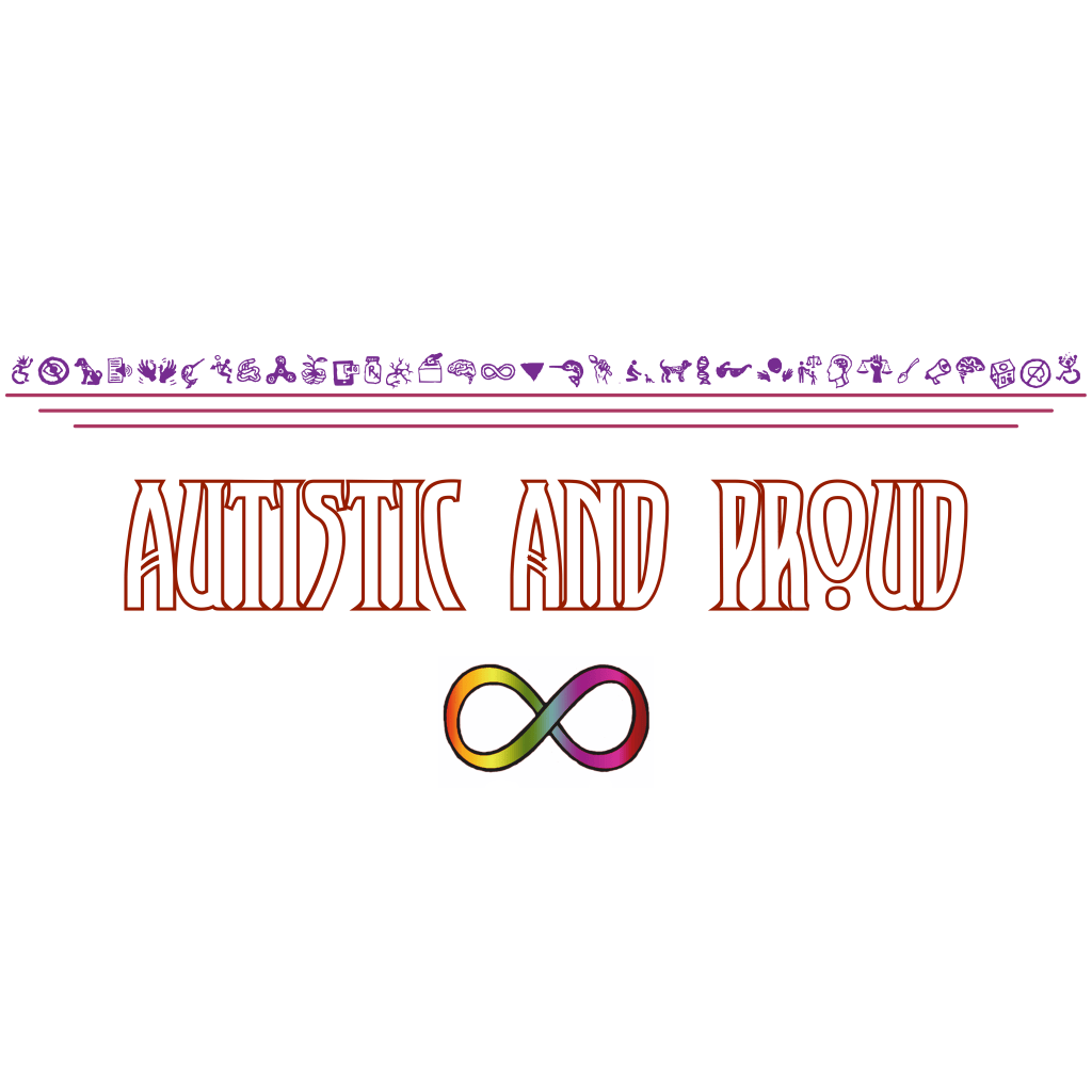 Text reads: Autistic and Proud under a row of disability related icons. There is a neurodiversity infinity symbol at the bottom of the image.